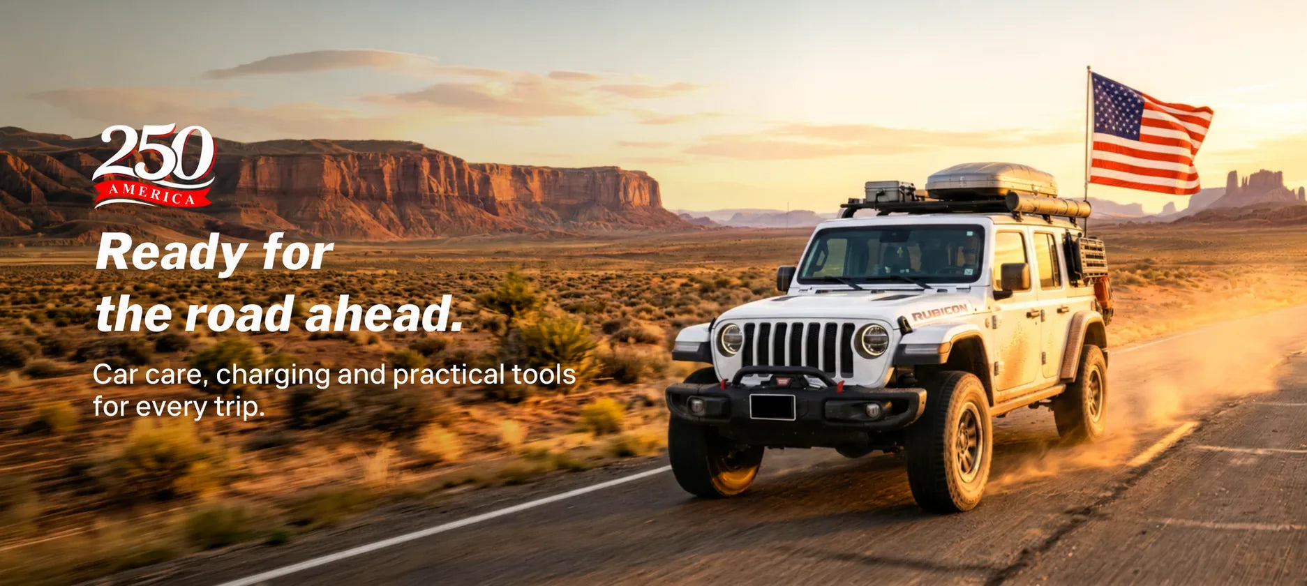 America 250. Ready for the road ahead. Car care, charging and practical tools for every trip.